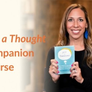 Just a Thought Companion Course